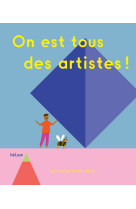 On est tous des artistes !
