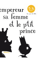 L'empereur, sa femme et le p'tit prince