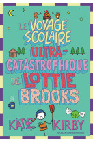 Le voyage scolaire ultra-catastrophique de lottie brooks