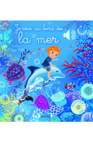 Je rêve au bord de la mer