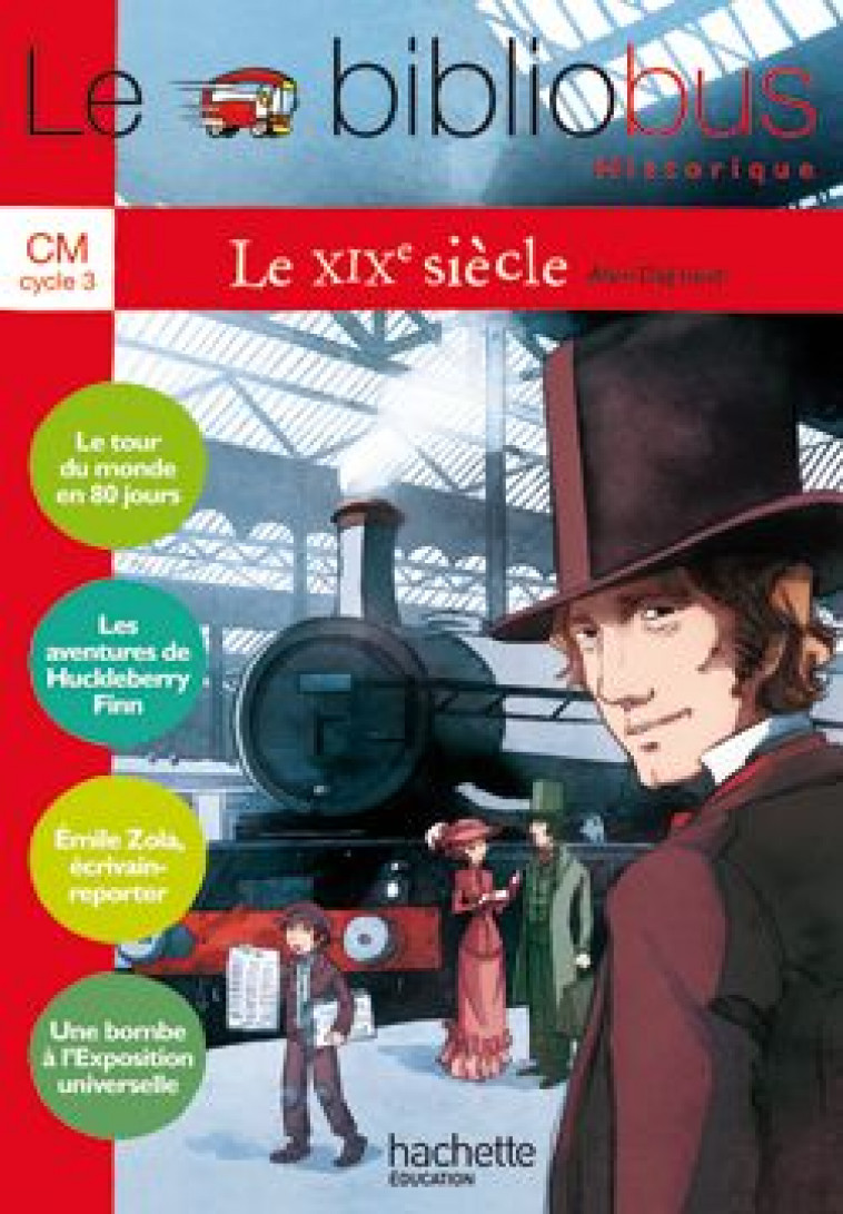 LE BIBLIOBUS N  28 CM - LE XIXE SIECLE - LIVRE ELEVE - ED.2009 - DAG-NAUD ALAIN - HACHETTE