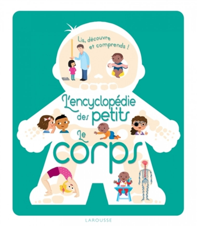 L-ENCYCLOPEDIE DES PETITS - LE CORPS - JUGLA CECILE - LAROUSSE