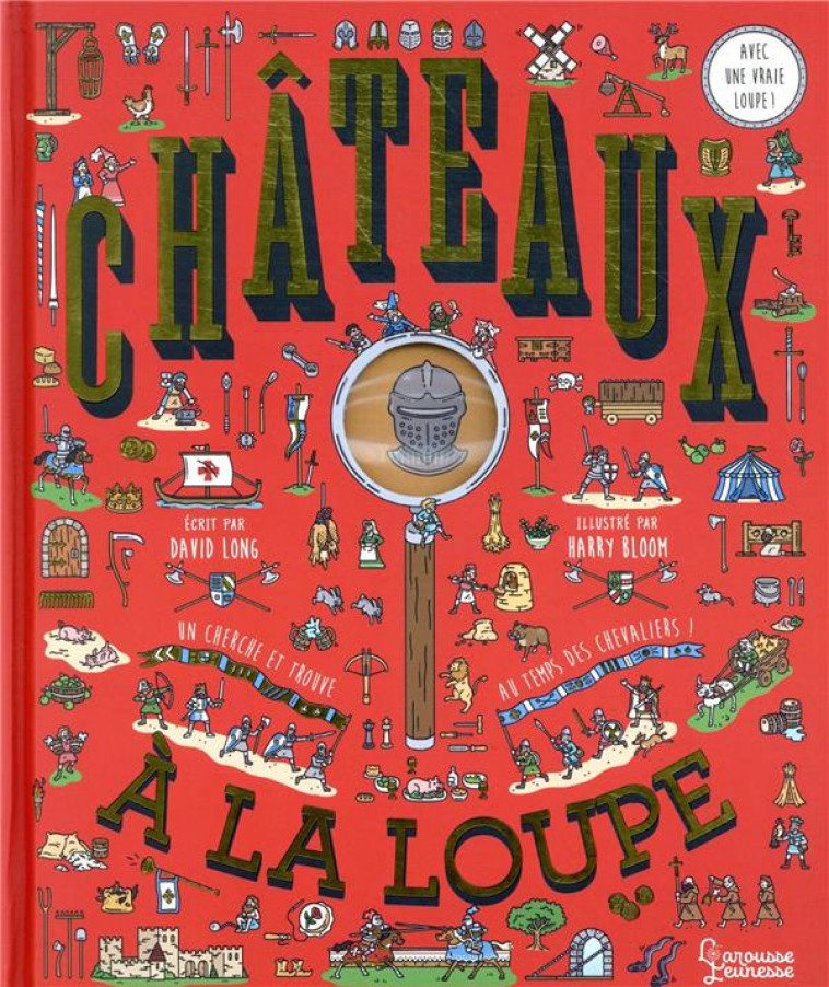 LES CHATEAUX A LA LOUPE - LONG/BLOOM - LAROUSSE