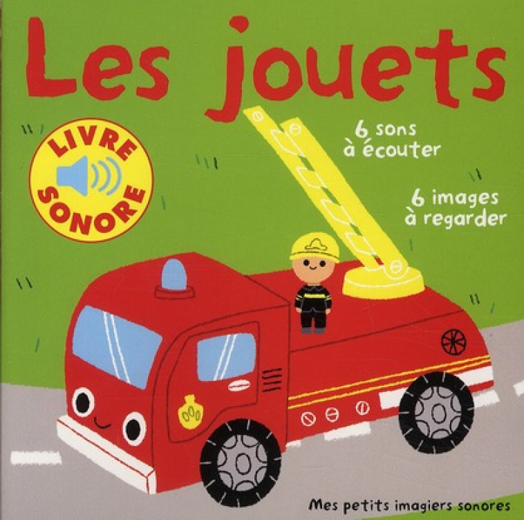 LES JOUETS - 6 SONS A ECOUTER, 6 IMAGES A REGARDER - COLLECTIF/BILLET - GALLIMARD