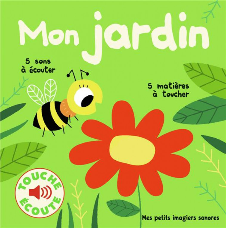 MON JARDIN - 5 SONS A ECOUTER, 5 MATIERES A TOUCHER - BILLET MARION - Gallimard-Jeunesse Musique