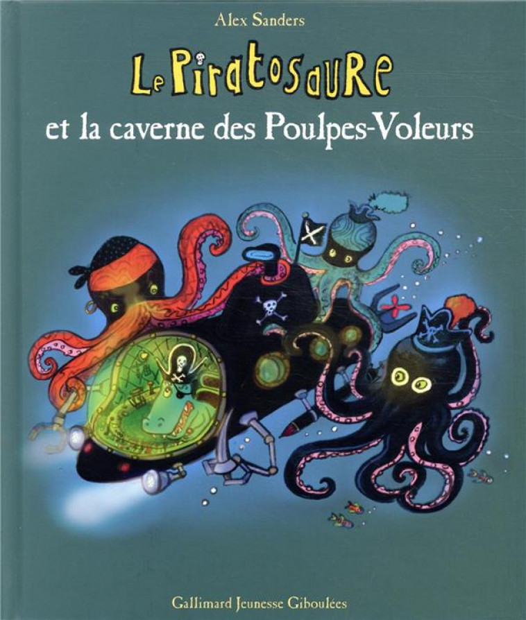 LE PIRATOSAURE ET LA CAVERNE DES POULPES-VOLEURS - SANDERS ALEX - GALLIMARD