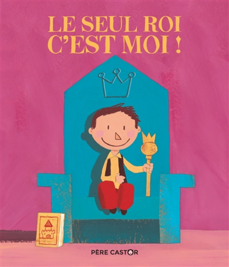 LE SEUL ROI, C-EST MOI! - GOUICHOUX/RICHARD - FLAMMARION