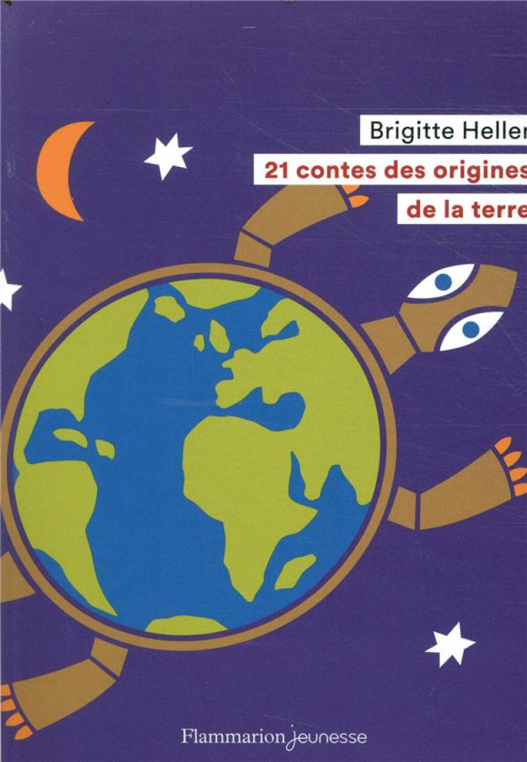 21 CONTES DES ORIGINES DE LA TERRE - HELLER/SOCHARD - FLAMMARION
