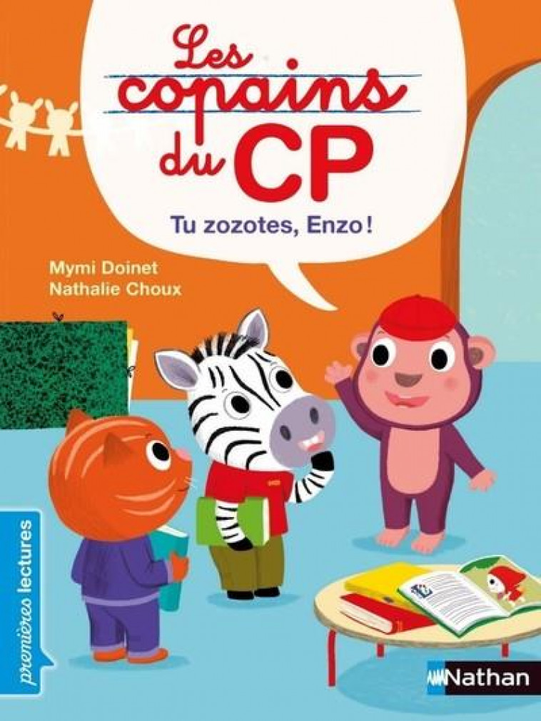 LES COPAINS DU CP - TU ZOZOTES, ENZO ! - DOINET/CHOUX - CLE INTERNAT