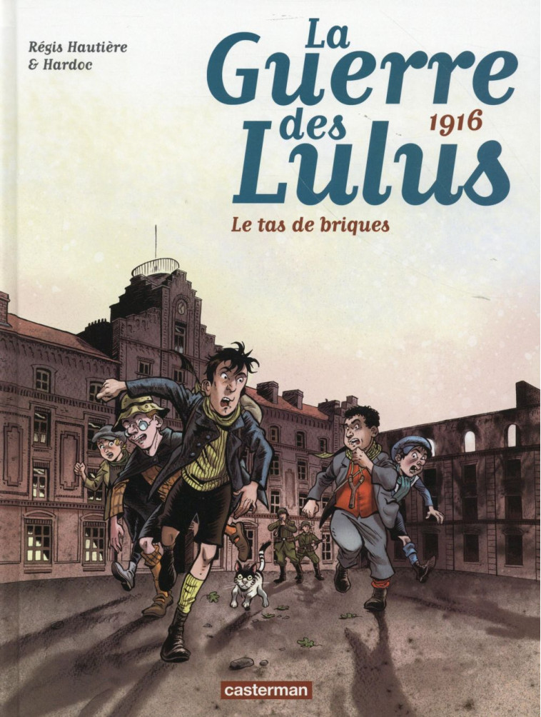 LA GUERRE DES LULUS - T03 - 1916, LE TAS DE BRIQUES - HAUTIERE/HARDOC - Casterman
