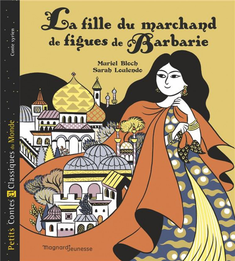 LA FILLE DU MARCHAND DE FIGUES - PETITS CONTES ET CLASSIQUES - BLOCH/LOULENDO - MAGNARD