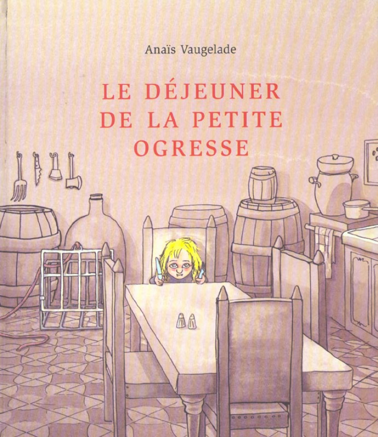 LE DEJEUNER DE LA PETITE OGRESSE - VAUGELADE ANAIS - EDL