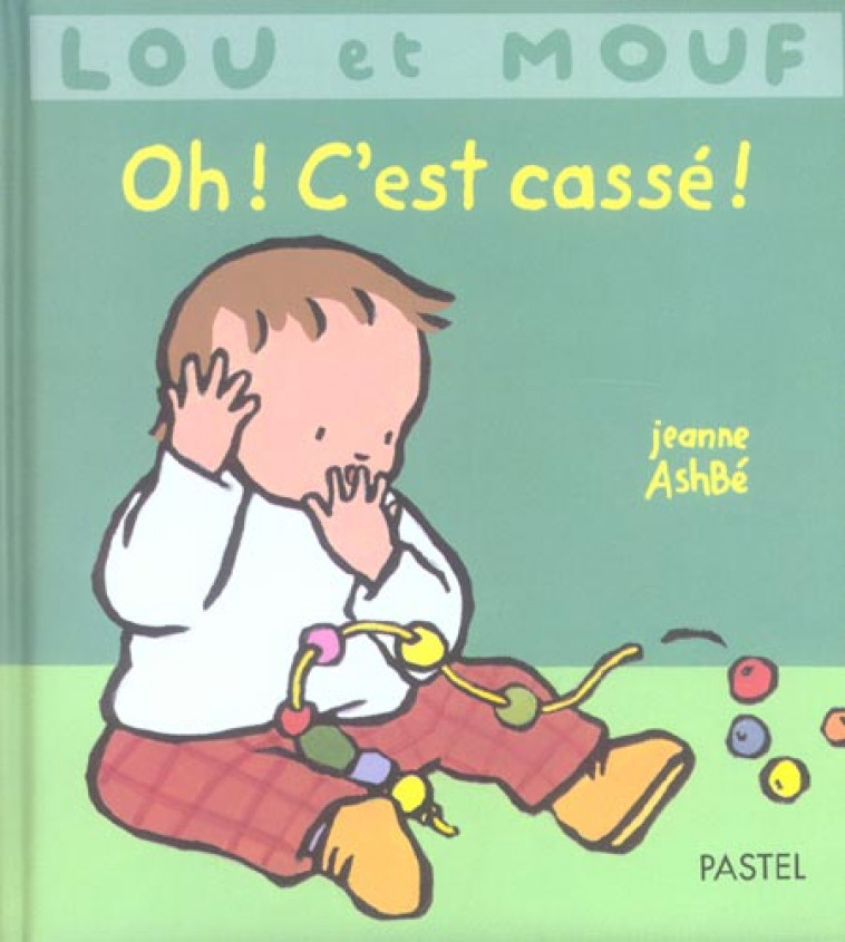 LOU ET MOUF OH C EST CASSE - ASHBE JEANNE - EDL