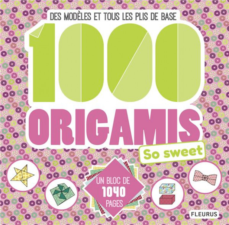 1000 ORIGAMIS, SO SWEET - DOURU MURIEL - Fleurus
