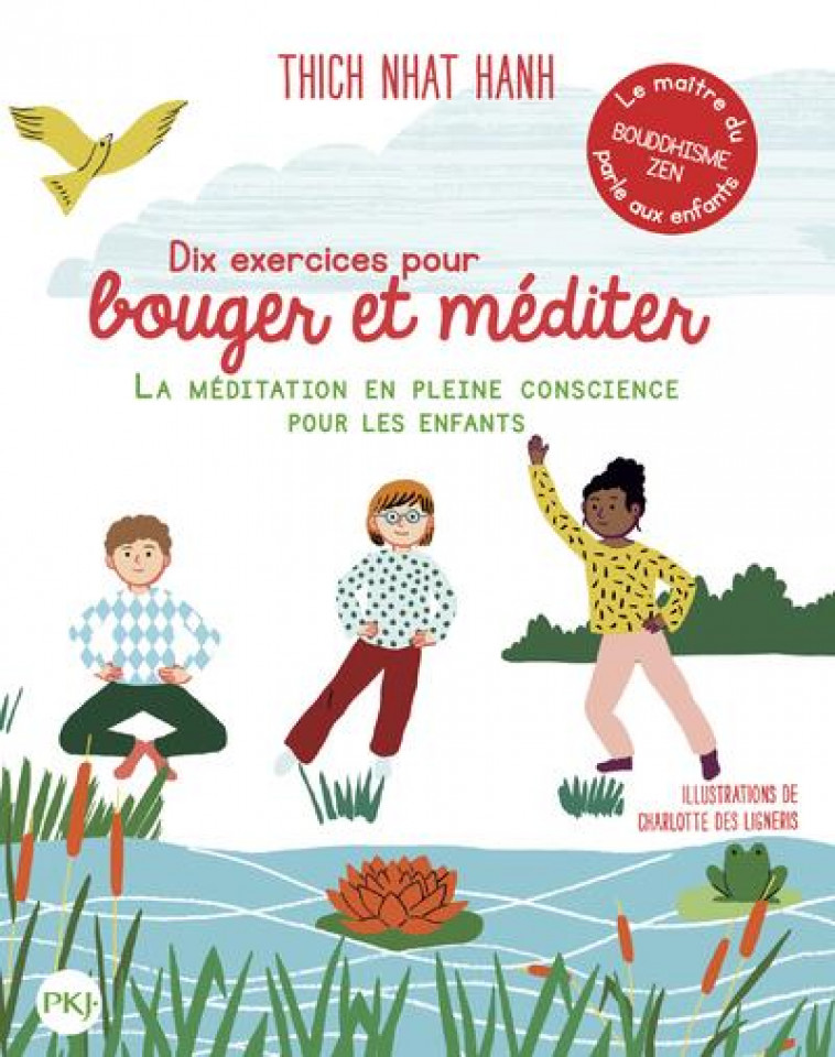 DIX EXERCICES POUR BOUGER ET MEDITER - LA MEDITATION EN PLEINE CONSCIENCE POUR LES ENFANTS - NHAT HANH/LIGNERIS - POCKET