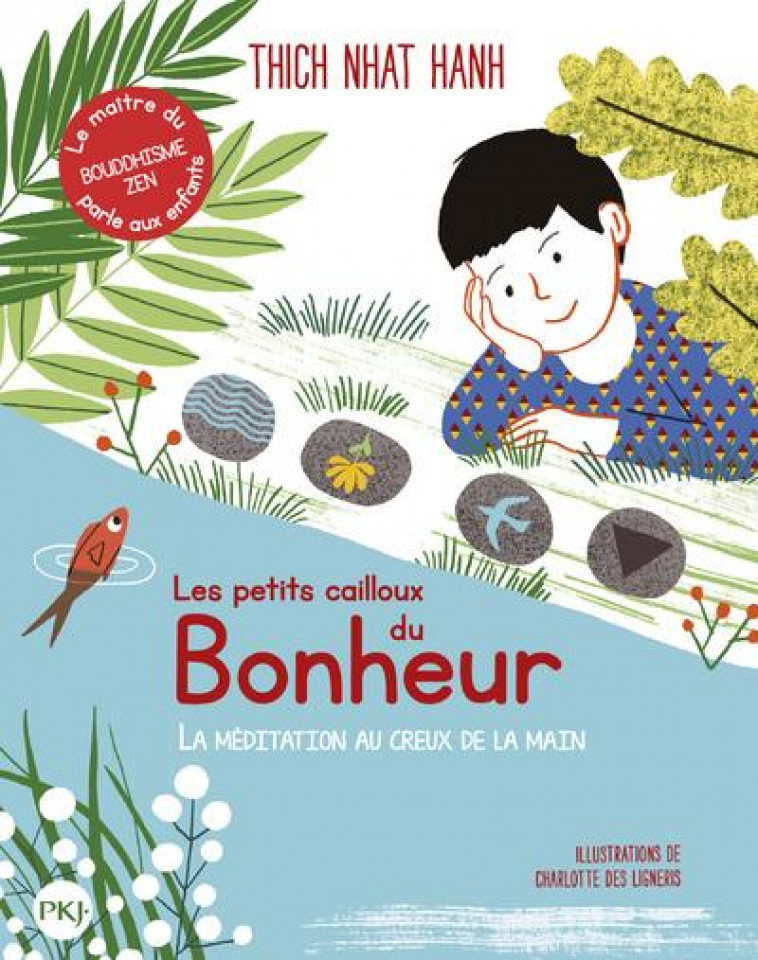 LES PETITS CAILLOUX DU BONHEUR - LA MEDITATION AU CREUX DE LA MAIN - HANH/LIGNERIS - POCKET