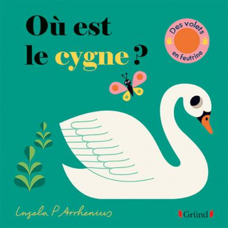 OU EST LE CYGNE ? - ARRHENIUS INGELA P. - GRUND
