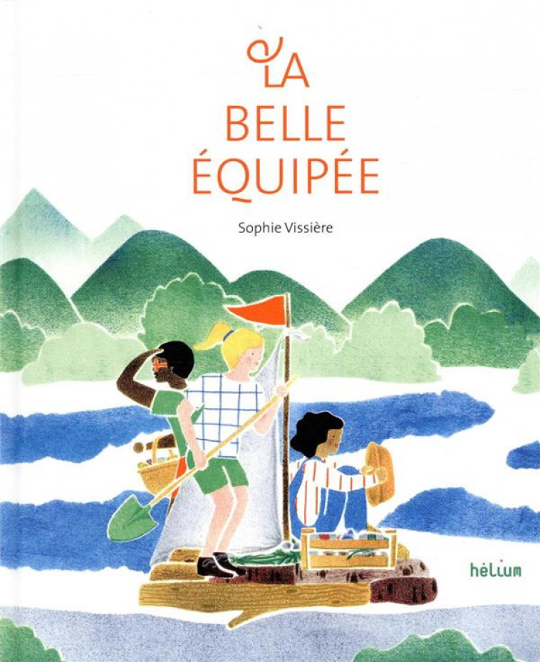 LA BELLE EQUIPEE - VISSIERE SOPHIE - ACTES SUD