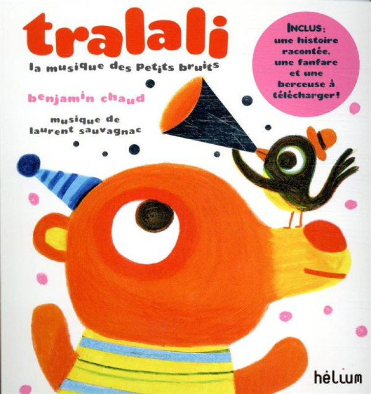 TRALALI, LA MUSIQUE DES PETITS BRUITS + CD - UNE FANFARE, UNE HISTOIRE, UNE BERCEUSE A TELECHARGER - CHAUD/SAUVAGNAC - ACTES SUD