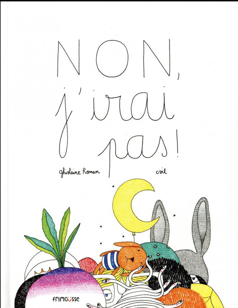 NON, J- IRAI PAS ! - ROMAN/CSIL - Frimousse