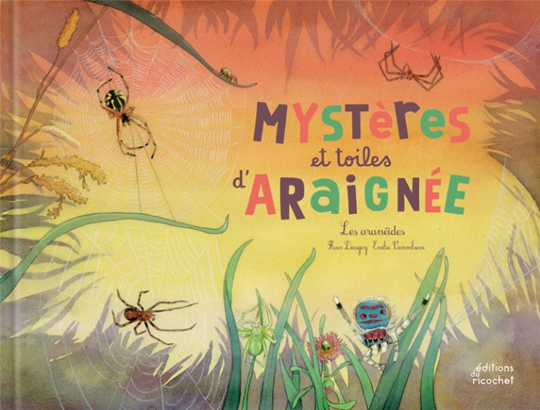 MYSTERES ET TOILES D-ARAIGNEE ! (COLL. OHE LA SCIENCE !) - DAUGEY/VANVOLSEM - RICOCHET