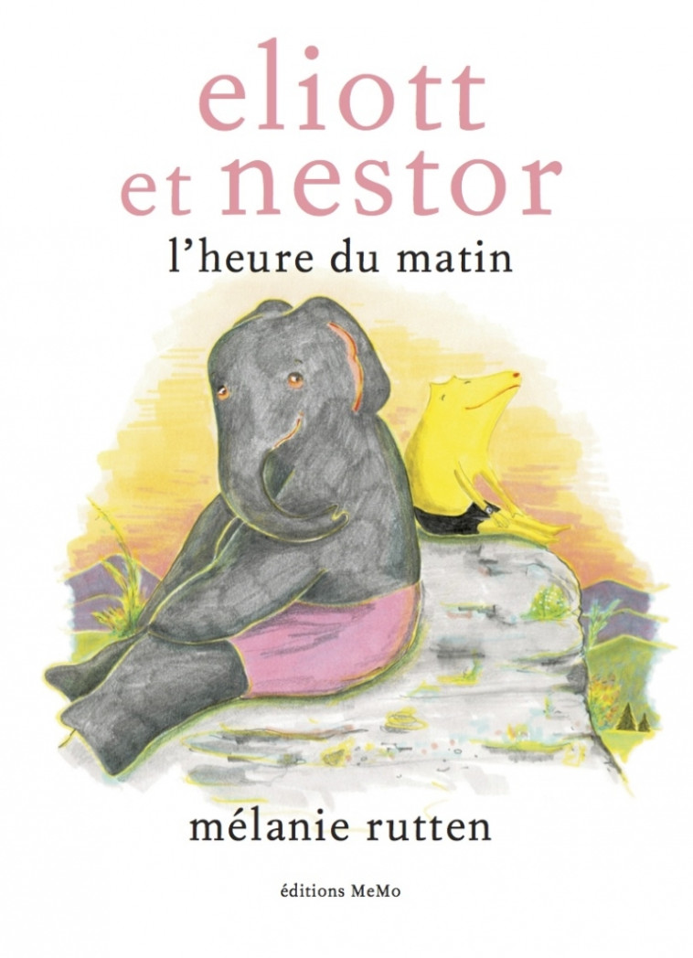 Eliott et Nestor, l'heure du matin - Mélanie RUTTEN - MEMO