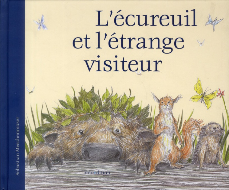 ECUREUIL ET L-ETRANGE VISITEUR - MESCHENMOSER S. - MINEDITION