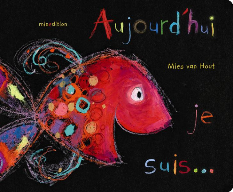 AUJOURD HUI JE SUIS... (EDITION CARTONNEE) - VAN HOUT MIES - Minedition