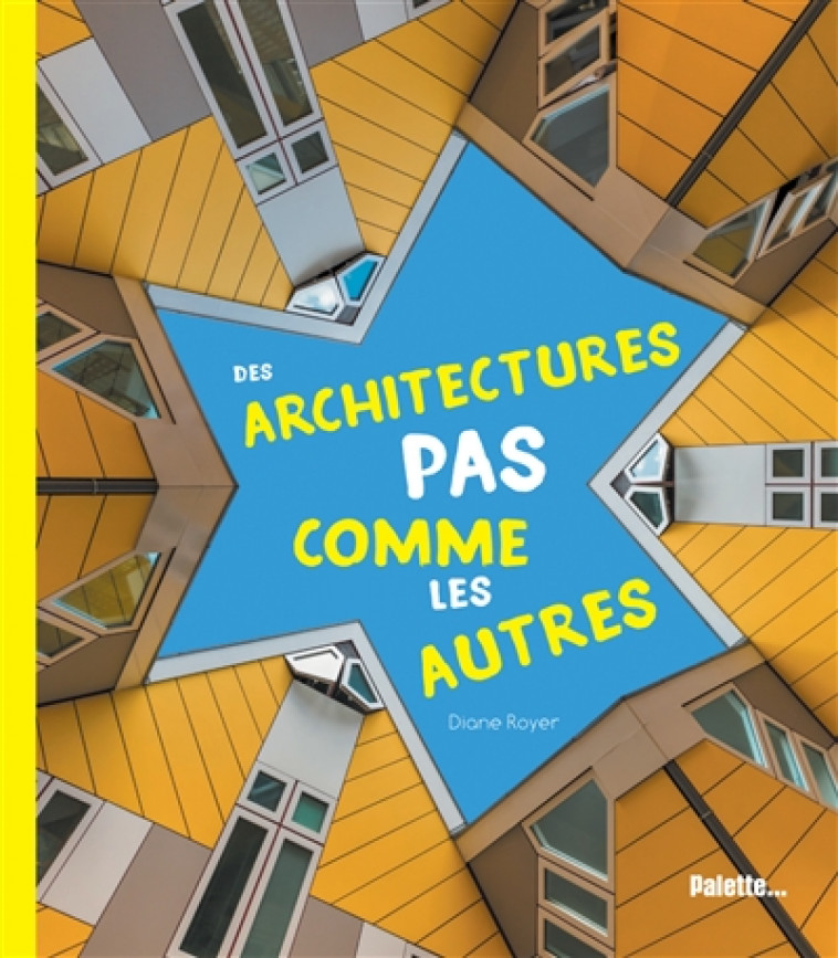 ARCHITECTURES PAS COMME LES AUTRES (DES) - ROYER DIANE - PALETTE