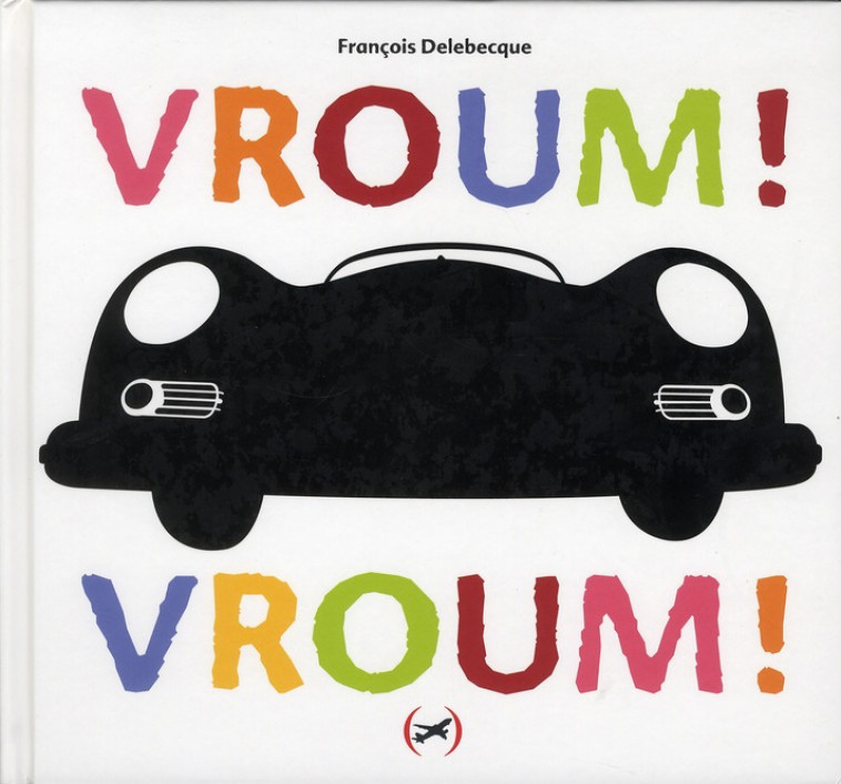 VROUM ! VROUM ! - DELEBECQUE FRANCOIS - GRANDES PERSONN