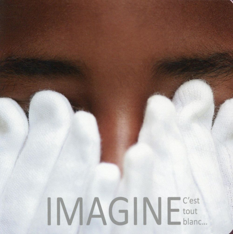 IMAGINE - C-EST TOUT BLANC... - DE CLAIRE - Ed. des Grandes personnes