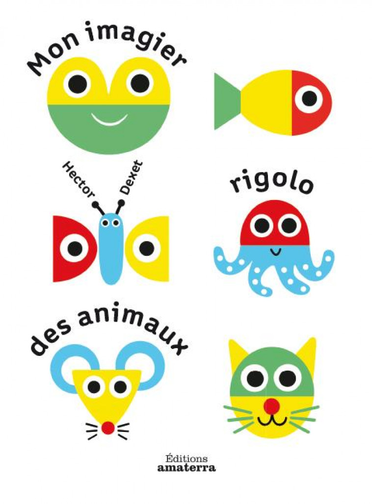 MON IMAGIER RIGOLO DES ANIMAUX - DEXET HECTOR - AMATERRA