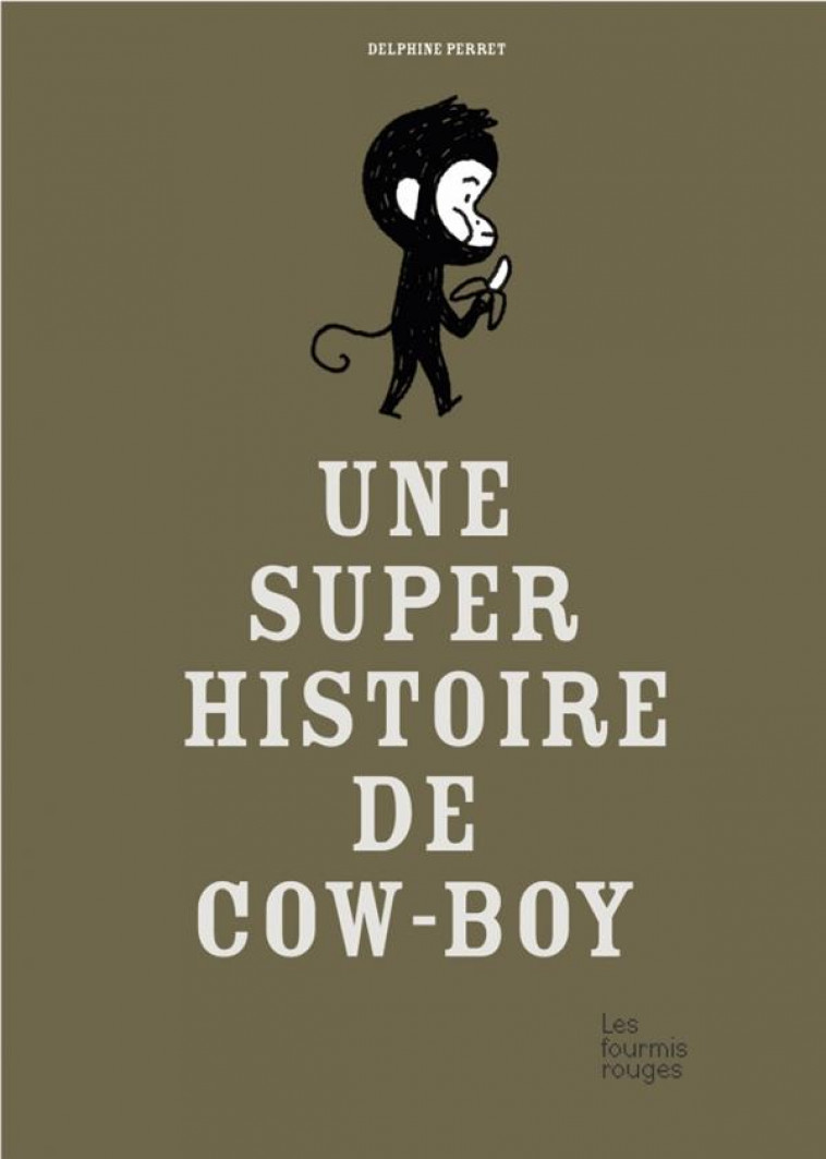 UNE SUPER HISTOIRE DE COW-BOY - PERRET DELPHINE - FOURMIS ROUGES