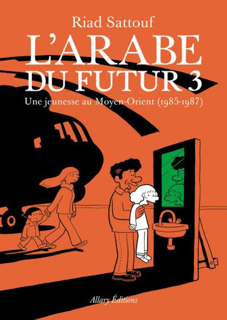 L-ARABE DU FUTUR - VOLUME 3 - - SATTOUF RIAD - Allary éditions