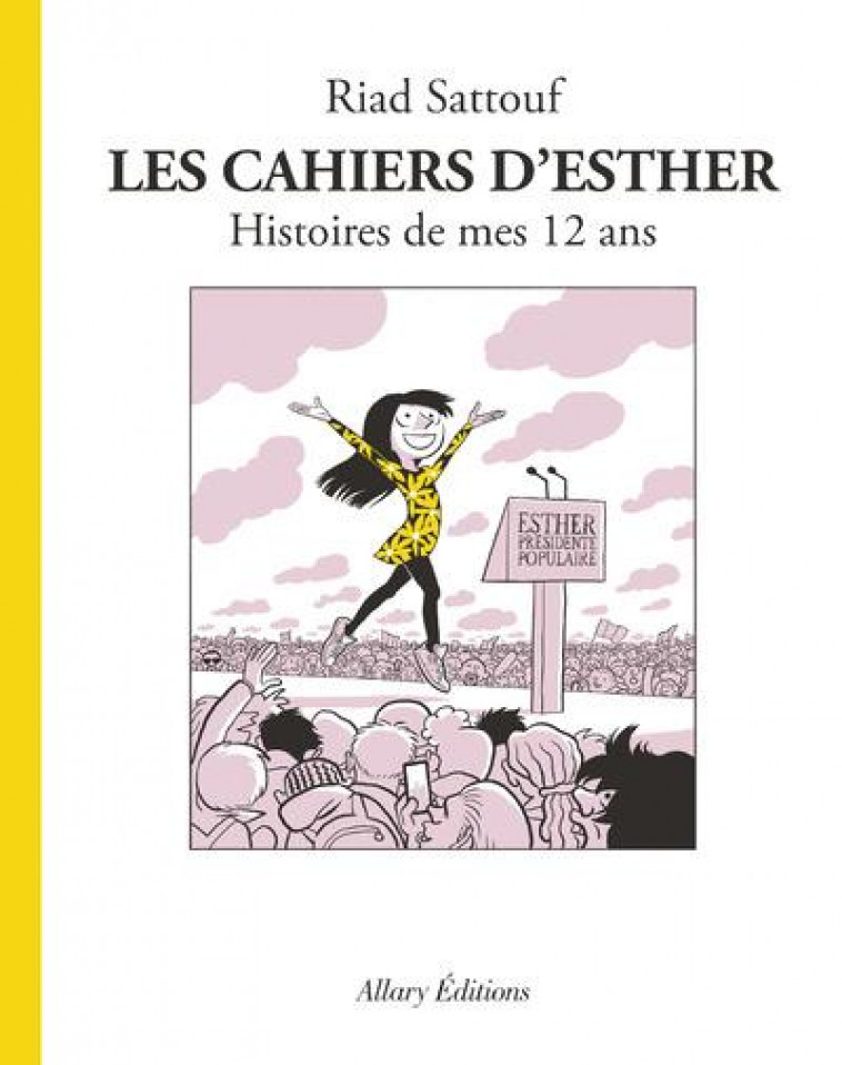 LES CAHIERS D-ESTHER - TOME 3 HISTOIRES DE MES 12 ANS - SATTOUF RIAD - Allary éditions