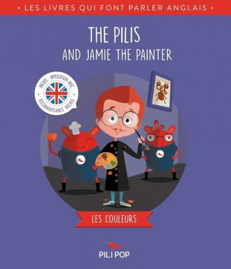 THE PILIS AND JAMIE THE PAINTER - LES COULEURS - PRIETO/DUVAL/CAMU - Quelle histoire