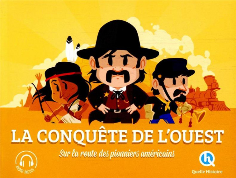 CONQUETE DE L-OUEST (2ND ED.) - SUR LA ROUTE DES PIONNIERS AMERICAINS - QUELLE HISTOIRE STUD - QUELLE HISTOIRE