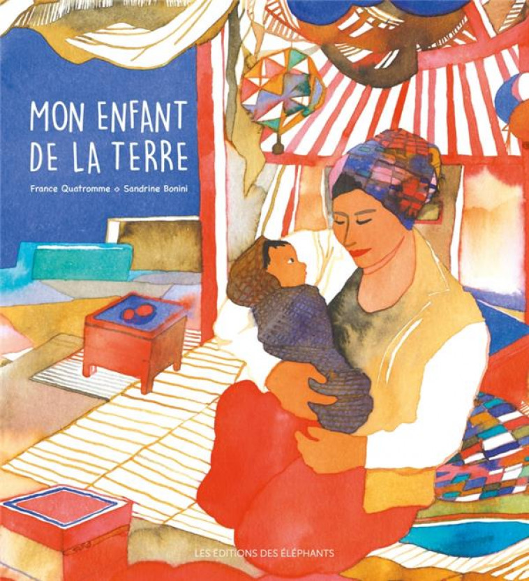 MON ENFANT DE LA TERRE - QUATROMME FRANCE - Editions des éléphants