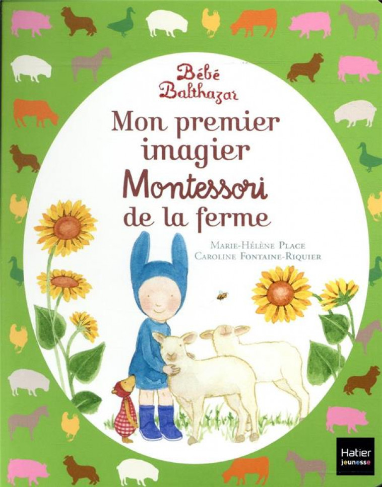 BEBE BALTHAZAR - MON PREMIER IMAGIER MONTESSORI DE LA FERME 0/3 ANS - PLACE - HATIER SCOLAIRE