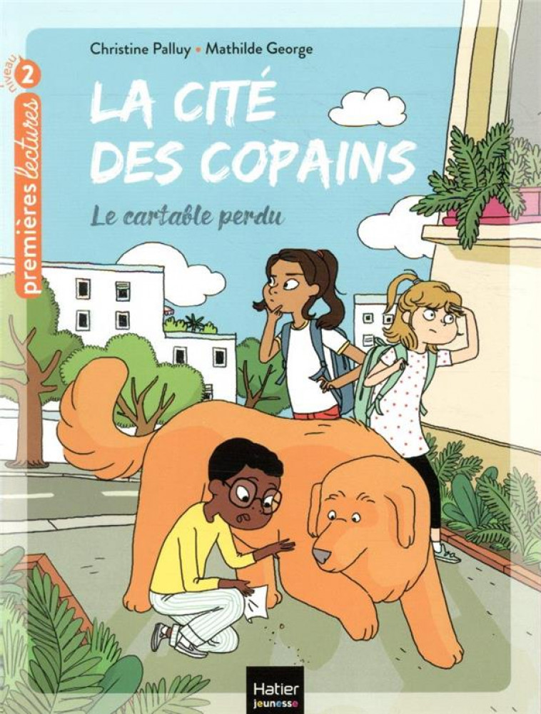 LA CITE DES COPAINS - T02 - LA CITE DES COPAINS - LE CARTABLE PERDU CP/CE1 6/7 ANS - PALLUY/GEORGE - HATIER SCOLAIRE
