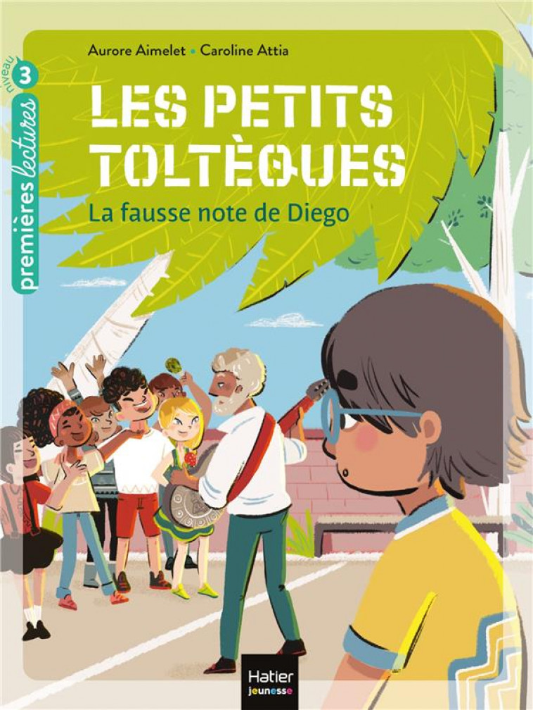 LES PETITS TOLTEQUES - T02 - LES PETITS TOLTEQUES - LA FAUSSE NOTE DE DIEGO CP/CE1 6/7 ANS - AIMELET/ATTIA - HATIER SCOLAIRE