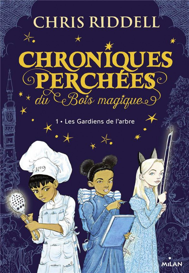 CHRONIQUES PERCHEES DU BOIS MAGIQUE , TOME 01 - LES GARDIENS DE L-ARBRE - RIDDELL CHRIS - MILAN