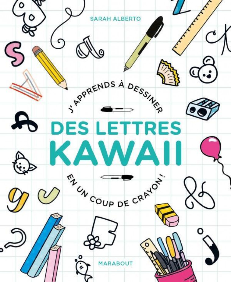 J-APPRENDS A DESSINER DES LETTRES KAWAI EN UN COUP DE CRAYON ! - ALBERTO SARAH - MARABOUT