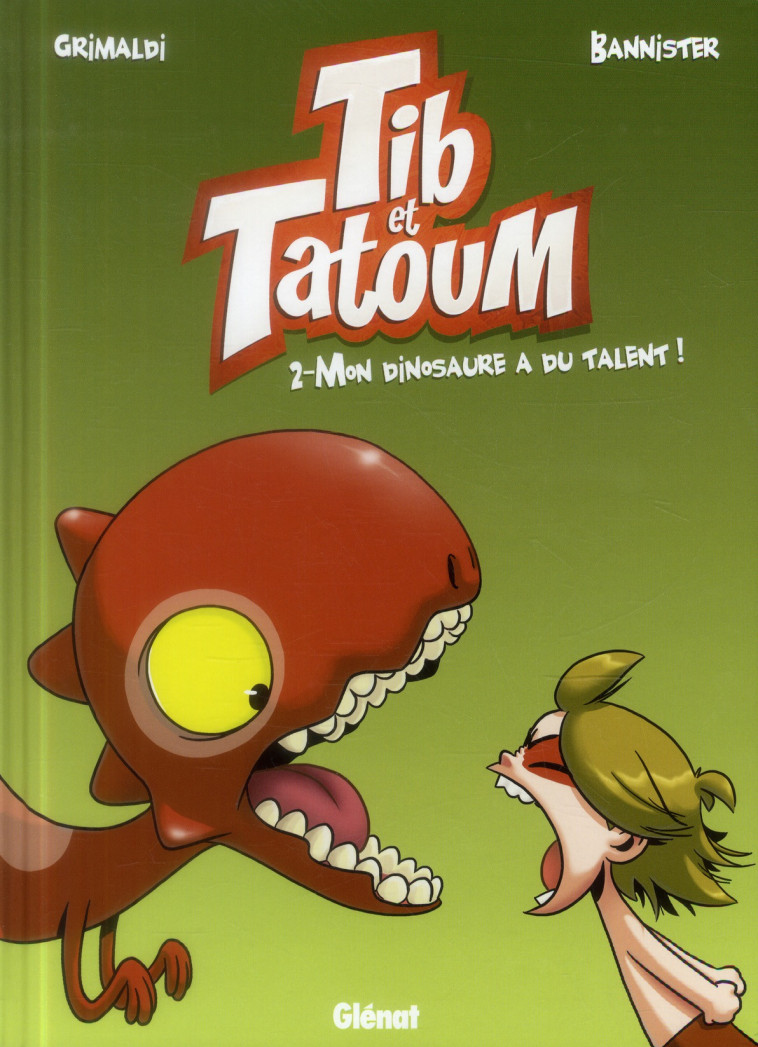 TIB ET TATOUM - TOME 02 - MON DINOSAURE A DU TALENT ! - GRIMALDI/BANNISTER - Glénat