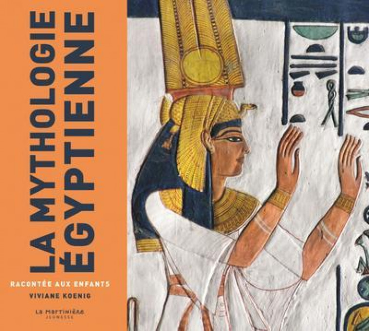 LA MYTHOLOGIE EGYPTIENNE RACONTEE AUX ENFANTS ( ) - KOENIG VIVIANE - MARTINIERE BL