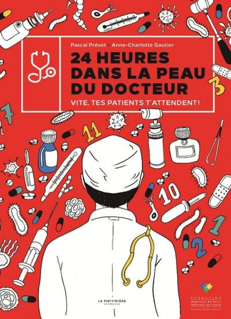 24 HEURES DANS LA PEAU DU DOCTEUR. VITE, TES PATIENTS T-ATTENDENT ! - PR?VOT/GAUTIER - MARTINIERE BL