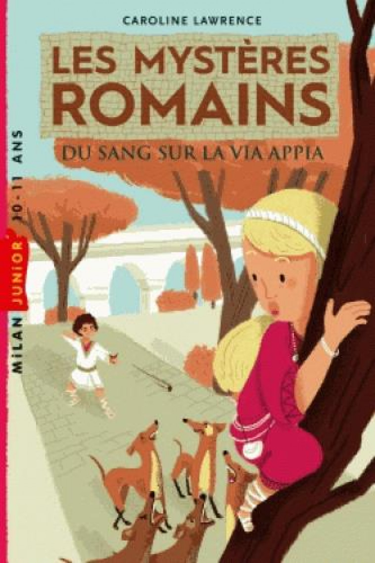 LES MYSTERES ROMAINS, TOME 01 - DU SANG SUR LA VIA APPIA - LAWRENCE/ATTIA - Milan jeunesse