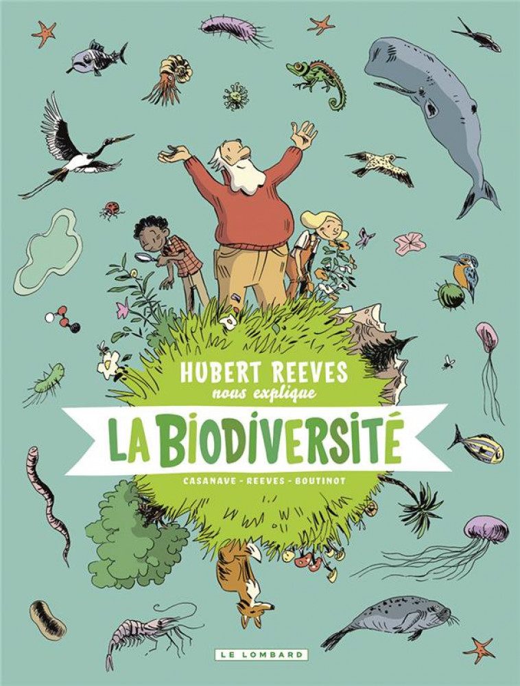 HUBERT REEVES NOUS EXPLIQUE - TOME 1 - LA BIODIVERSITE - BOUTINOT NELLY - LOMBARD