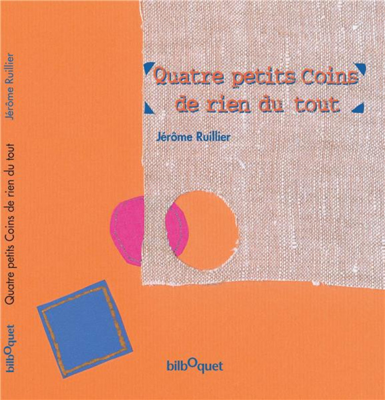 QUATRE PETITS COINS DE RIEN DU TOUT - RUILLIER JEROME - BILBOQUET VINEU