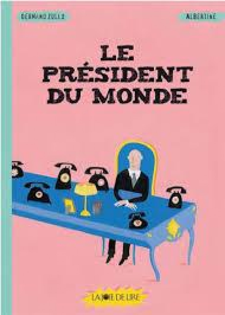 LE PRESIDENT DU MONDE - ZULLO/ALBERTINE - Joie de lire